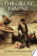 The great famine : Ireland's agony, 1845-1852 /