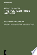 The Pulitzer Prize Archive : A History and Anthology of Award-winning Materials in Journalism, Letters, and Arts.