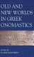 Old and new worlds in Greek onomastics /