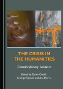 The crisis in the humanities : transdisciplinary solutions /