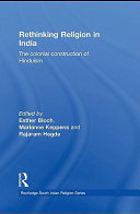 Rethinking religion in India : the colonial construction of Hinduism /