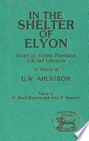 In the shelter of Elyon : essays on ancient Palestinian life and literature in honour of G.W. Ahlström /