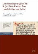 Die Hamburger Beginen bei St. Jacobi im Kontext ihrer Handschriften und Kultur /