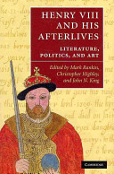 Henry VIII and his afterlives : literature, politics, and art /