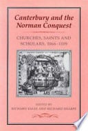 Canterbury and the Norman conquest : churches, saints, and scholars, 1066-1109 /