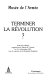 Terminer la r�evolution? : actes du colloque organis�e par le Mus�ee de lArm�ee, les 4 et 5 d�ecembre 2001 : avec le concours de la Fondation Napol�eon