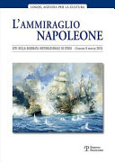 L'ammiraglio Napoleone atti della Giornata internazionale di studi, Livorno, Auditorium della Camera di commercio, 20 marzo 2015 /