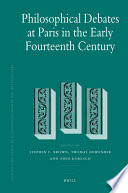 Philosophical debates at Paris in the early fourteenth century /