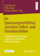 Im Spannungsverhältnis zwischen Selbst- und Fremdverstehen : globale Herausforderungen und deutsch-chinesische Kulturbeziehungen /