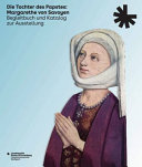 Die Tochter des Papstes : Margarethe von Savoyen = La figlia del Papa : Margherita di Savoia = La fille du Pape : Marguerite de Savoie /