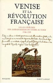 Venise et la révolution française : les 470 dépêches des ambassadeurs de Venise au doge (1786-1795) /