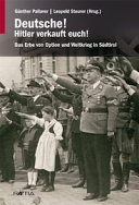 Deutsche! Hitler verkauft euch! : Das Erbe von Option und Weltkrieg in Südtirol /