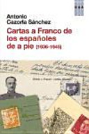 Cartas a Franco de los españoles de a pie (1936-1945) /