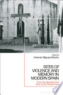 Sites of violence and memory in modern Spain : from the Spanish Civil War to the present day /