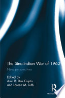 The Sino-Indian war of 1962 : new perspectives /