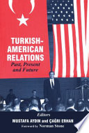 Turkish-American relations : past, present, and future /