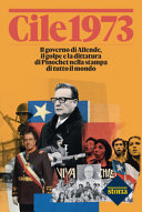 Cile 1973 : il governo di Allende, il golpe e la dittatura di Pinochet nella stampa di tutto il mondo /