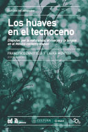 Los huaves en el tecnoceno : disputas por la naturaleza, el cuerpo y la lengua en el México contemporáneo /