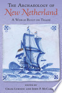 The archaeology of New Netherland : a world built on trade /