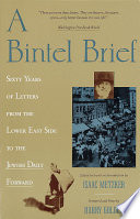 A Bintel brief : sixty years of letters from the Lower East Side to the Jewish daily forward /