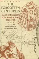 The Forgotten centuries : Indians and Europeans in the American South, 1521-1704 /