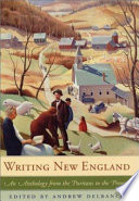 Writing New England : an anthology from the Puritans to the present /