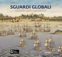 Sguardi globali : mappe olandesi, spagnole e portoghesi nelle collezioni del granduca Cosimo III de' Medici /