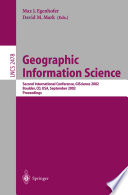 Geographic Information Science : Second International Conference, GIScience 2002, Boulder, CO, USA, September 25-28, 2002. Proceedings /