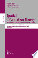 Spatial Information Theory. Foundations of Geographic Information Science : International Conference, COSIT 2003, Ittingen, Switzerland, September 24-28, 2003, Proceedings /
