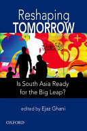 Reshaping tomorrow : is South Asia ready for the big leap? /