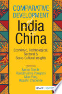COMPARATIVE DEVELOPMENT OF INDIA & CHINA; ECONOMIC, TECHNOLOGICAL, SECTORAL & SOCIO-CULTURAL INSIGHTS