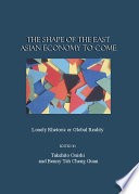 The shape of the East Asian economy to come : lonely rhetoric or global reality /