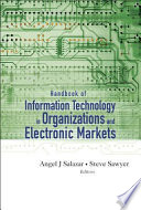 Handbook of information technology in organizations and electronic markets /