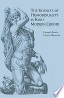 The sciences of homosexuality in early modern Europe /