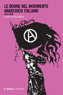 Le donne nel movimento anarchico italiano (1871-1956) /