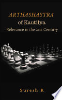 Arthashastra of Kautilya : relevance in the 21st century /