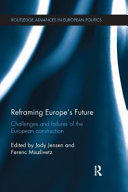 Reframing Europe's Future : Challenges and failures of the European construction
