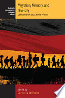 Migration, memory, and diversity : Germany from 1945 to the present /
