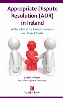Appropriate dispute resolution (ADR) in Ireland : a handbook for family lawyers /