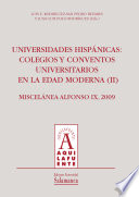 Universidades hispánicas : colegios y conventos universitarios en la edad moderna (II) /