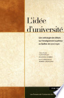 L'idée d'université : une anthologie des débats sur l'enseignement supérieur au Québec de 1770 à 1970 /