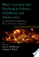 Music learning and teaching in infancy, childhood, and adolescence an Oxford handbook of music education,
