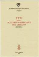 Atti della Accademia delle arti del disegno : 2003-2004