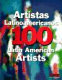 100 artistas latinoamericanos = 100 latin american artists /