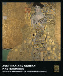 Austrian and German masterworks : twentieth anniversary of Neue Galerie New York /