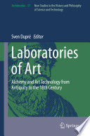 Laboratories of art : alchemy and art technology from Antiquity to the 18th century /