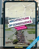 Architecture of consequence : Dutch designs on the future /