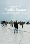 In favour of public space : ten years of the European Prize for Urban Public Space /