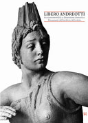 Libero Andreotti : tra monumentalità e dimensione domestica : documenti dall'archivio dell'artista /
