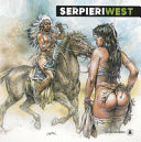 Serpieri West : donne, uomini, cavalli = women, men and horses = mujeres, hombres y caballos /